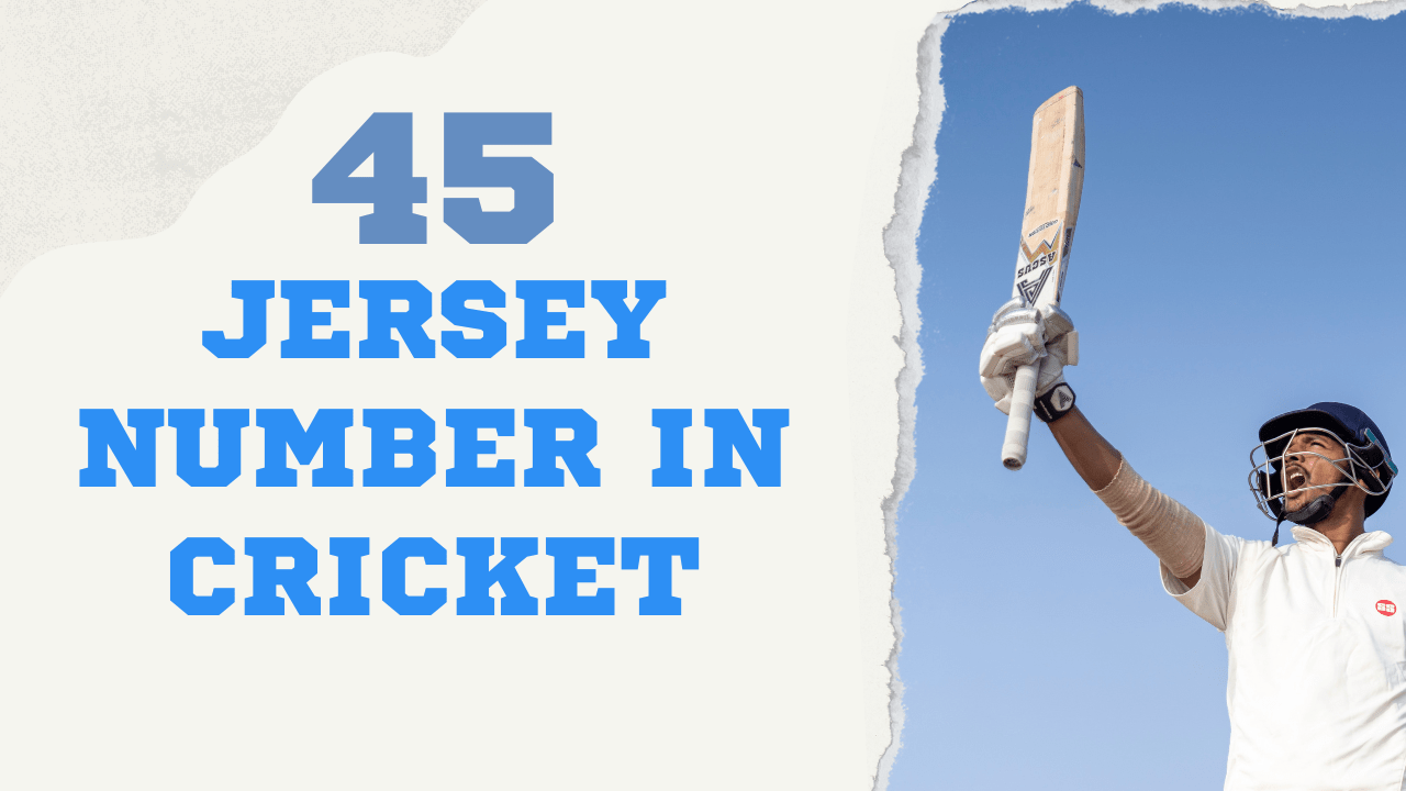 45 jersey number in cricket